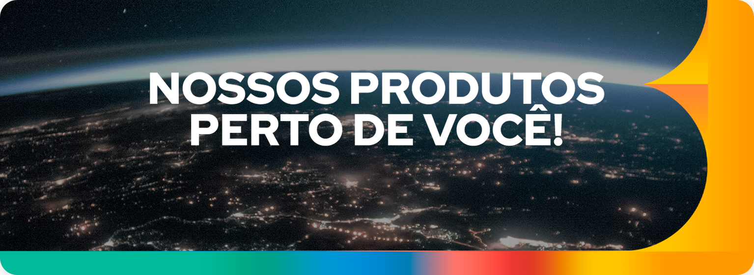 Nossos produtos perto de você